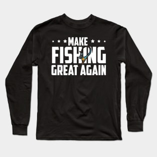Make Fishing Great Again Long Sleeve T-Shirt
